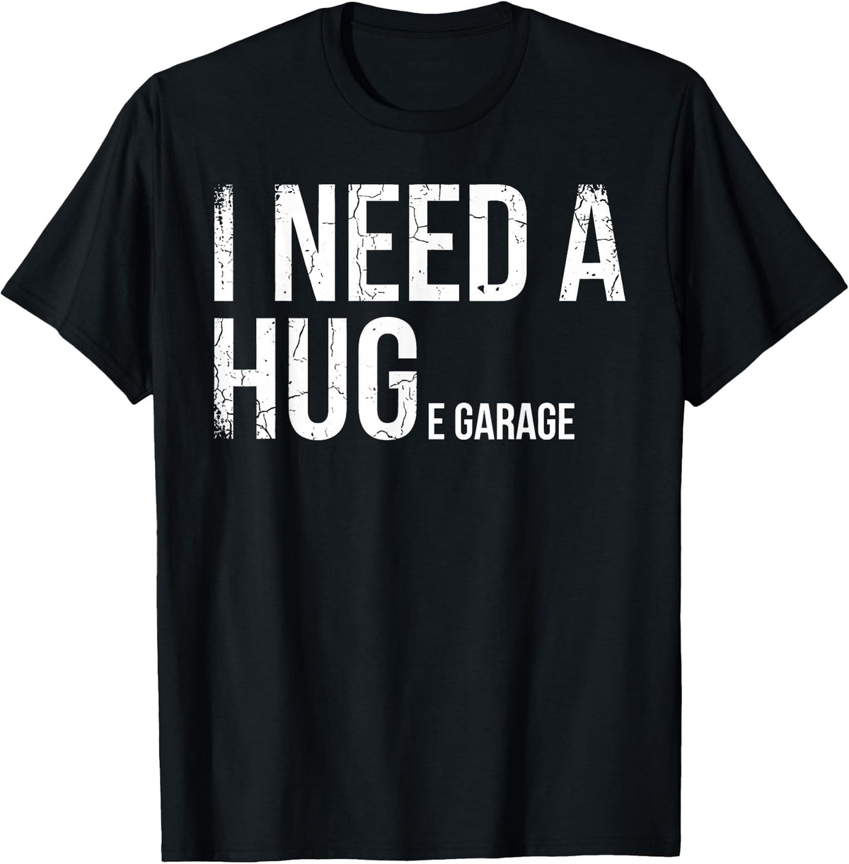 Funny Mechanic Shirt - I Need A Huge Garage Car Enthusiast T-Shirt